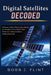 Digital Satellites Decoded: Software-Defined Radio, Data Modes, and Modern Protocols for Next-Generation Amateur Space Communications by Bobb J. Flint