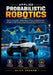 Applied Probabilistic Robotics: Master Localization, SLAM, Sensor Fusion, and Autonomous Navigation with Practical Algorithms and Real-World Projects by Alice Graham