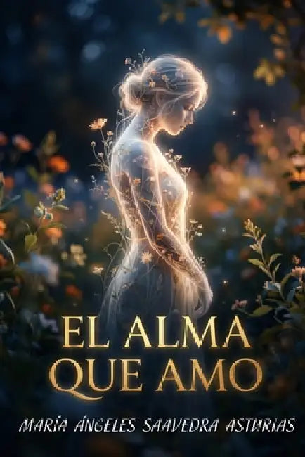 El Alma que Amo by María Ángeles Saavedra Asturias