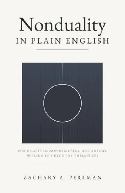 Nonduality in Plain English by Zachary A. Perlman