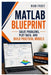 MATLAB Blueprint: Solve Problems, Plot Data, and Build Practical Models by Rion Frost