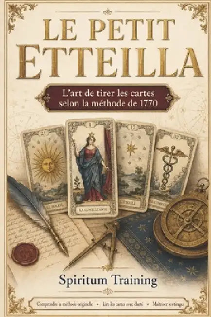 Le Petit Etteilla: L'art de tirer les cartes selon la méthode de 1770 by Spiritum Training