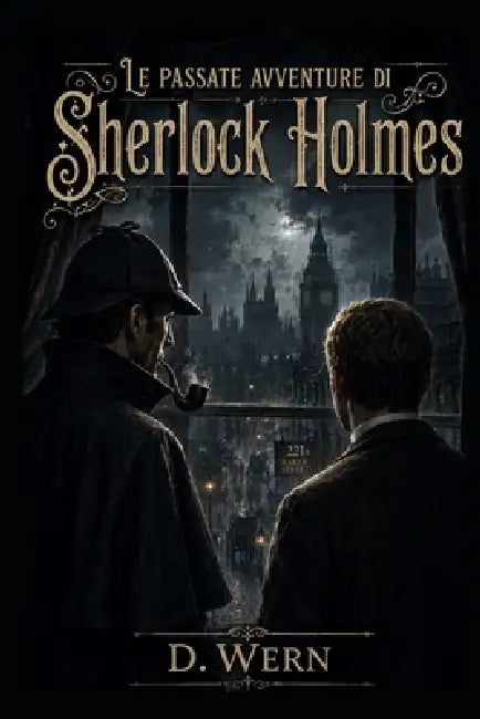 Le passate avventure di Sherlock Holmes by D. Wern