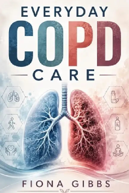Everyday Copd Care by Fiona Gibbs