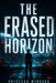 The Erased Horizon by Orivessa Windora
