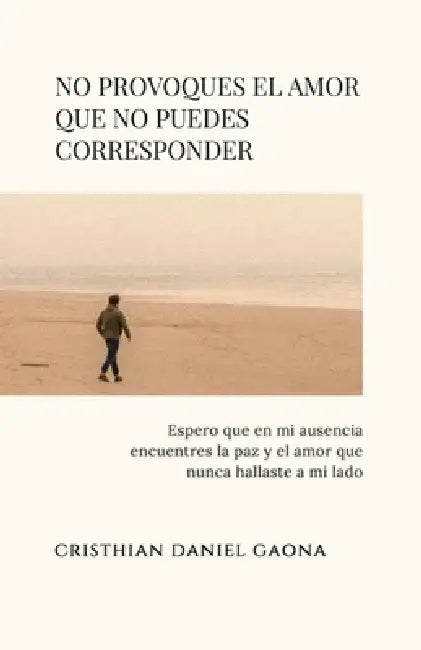 No provoques el amor que no puedes corresponder by Cristhian Daniel Gaona