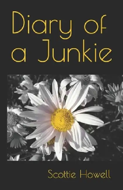 Diary Of A Junkie by Scottie Howell