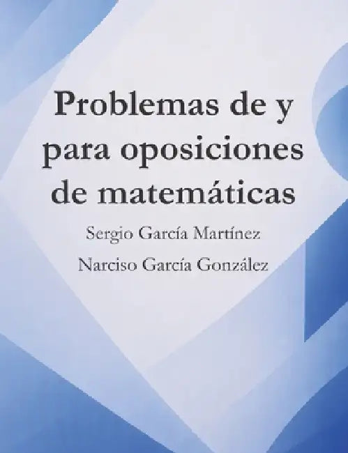 Problemas De Y Para Oposiciones De Matemáticas by Narciso García González