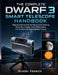 The Complete DWARF 3 Smart Telescope Handbook: Step-by-Step Lessons for Setup, Auto Tracking, Deep-Sky Imaging, Solar Observation, and Creative Astrop by Alistair Fenwick