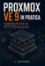 Proxmox VE 9 in pratica: Virtualizzazione, LXC, storage, rete, backup, cluster e disaster recovery per homelab e piccole infrastrutture by L. Cattaneo
