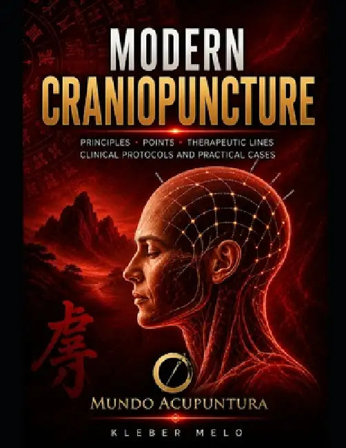 Modern Scalp Acupuncture: From Neuroanatomy to Clinical Practice - A Complete Guide for Therapists by Kleber Melo Silva