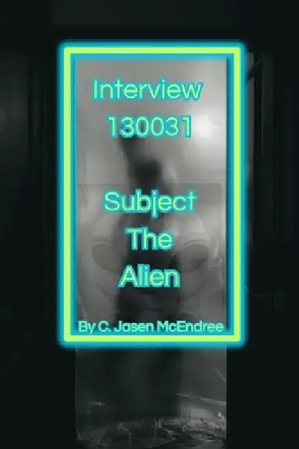 Interview 130031 Subject: The Alien by C. Jasen McEndree