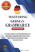 Mastering German Grammar C1: 30 Structured Goethe-Zertifikat C1 Grammar Lessons with Practice, Detailed Solutions & Clear Explanations by Carob Publishing