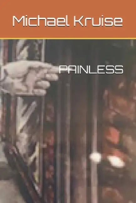 Painless by Michael Krusinski, Michael Kruise