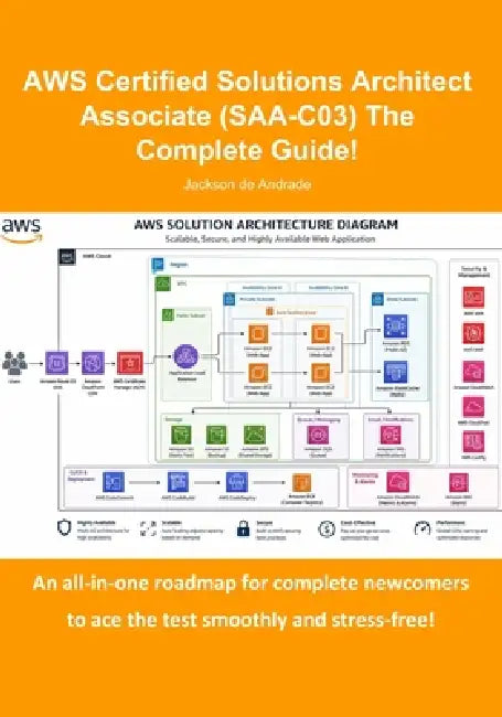 AWS Certified Solutions Architect Associate (SAA-C03) The Complete Guide! by Jackson de Andrade