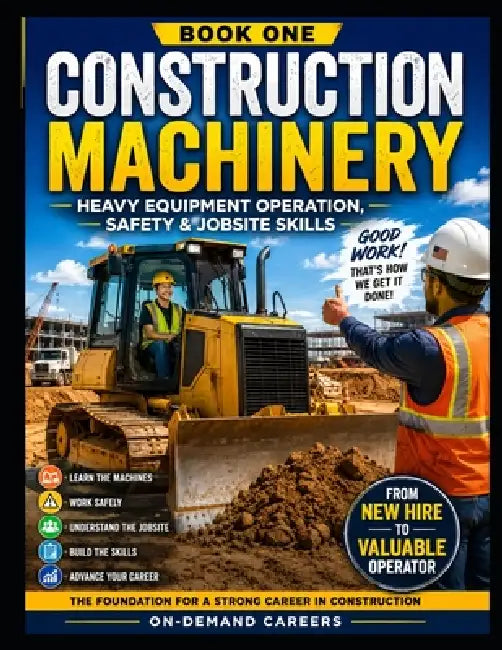 Construction Machinery & Career Training: A Two-Book Job Training Series by On-Demand Careers