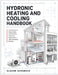 Hydronic Heating and Cooling Handbook: Fundamentals of Radiant, Boiler, and Heat Pump Systems for Residential and Light Commercial Buildings by Sloane Hargrove