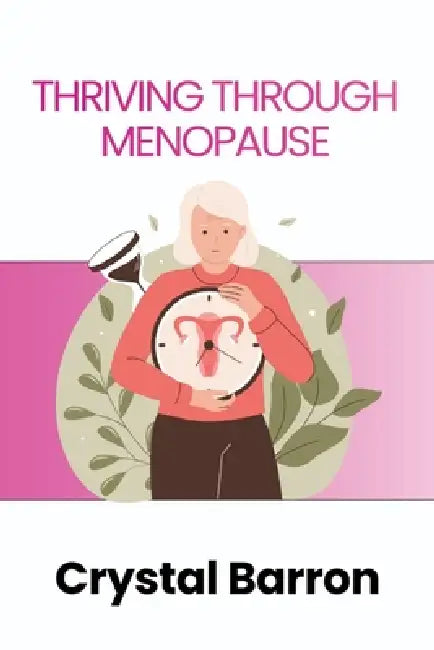 Thriving Through Menopause by Crystal Barron