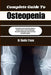 Complete Guide To Osteopenia: Strengthen Bone Density, Reduce Fracture Risk, Improve Mobility, Nutrition Strategies, Exercise Plans & Healthy Aging by Elodie Truce