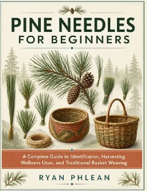 Pine Needles for Beginners by Ryan Phlean
