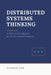 Distributed Systems Thinking: Architectural Judgment for the AI-Assisted Engineer by Avishek Nag