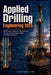 Applied Drilling Engineering 2026: Well Planning, Hydraulics, Mud Systems, Pressure Control, Casing Design, and Field Calculations by Alderstone Editions