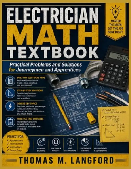 Electrician Math Textbook: Practical Problems and Solutions for Journeymen and Apprentices by Thomas M. Langford