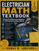 Electrician Math Textbook: Practical Problems and Solutions for Journeymen and Apprentices by Thomas M. Langford