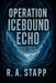 Operation Icebound Echo: Arctic Conflict Trilogy - Book Two by R. a. Stapp
