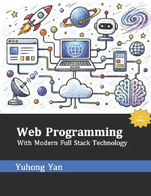 Web Programming: With Modern Full Stack Technology by Yuhong Yan