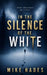 The Silence In The White: Every inheritance has a price. by Mike Hades