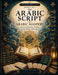 The Arabic Script-Book 5 Arabic Mastery: Advanced Reading, Writing & Confident Expression by Read Today Live Tomorrow