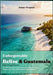 Unforgettable Belize and Guatemala: Your Practical Guide to Central America Culture, Nature, Hidden Gems, Mayan Ruins, and Jungle Adventures by James Scepter