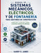 Manual de Sistemas Mecánicos, Eléctricos y de Fontanería para Gestores de Construcción: Planificación, coordinación y gestión de servicios modernos de by Harry D. James