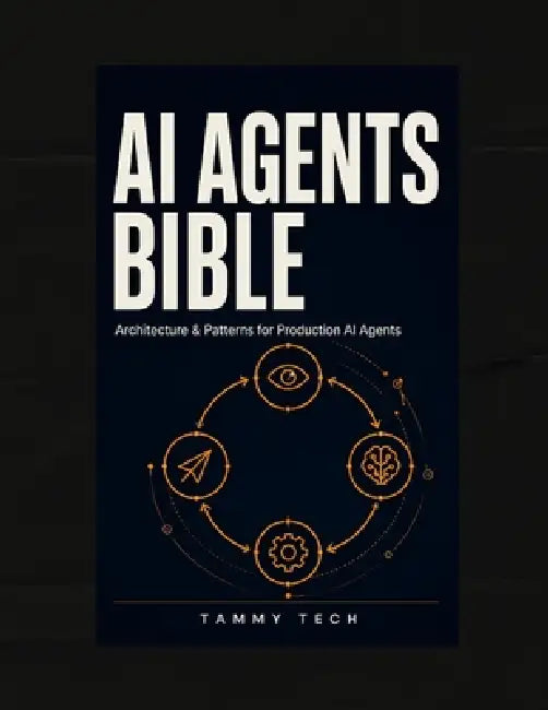 AI Agents Bible: Architecture & Patterns for Production AI Agents by Tammy Tech