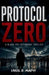Protocol Zero: A Black Ops Espionage Thriller by Carol B. Murphy