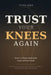 Trust Your Knees Again: What Electroacupuncture Really Does, and How to Turn Less Pain Into Real Strength by Peter Agro