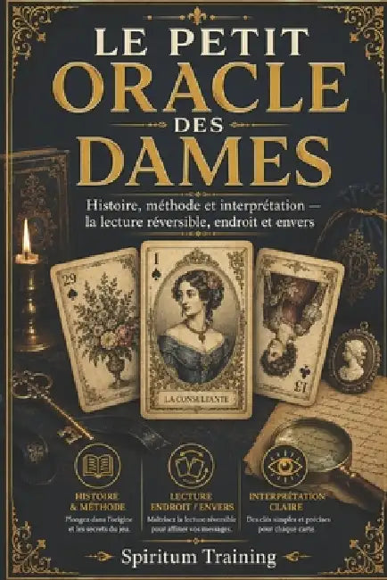 Le Petit Oracle Des Dames: Histoire, méthode et interprétation - la lecture réversible, endroit et envers by Spiritum Training