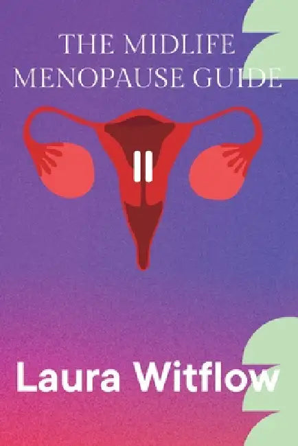 The Midlife Menopause Guide by Laura Witflow