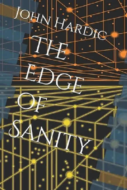 The Edge of Sanity by John J. Hardic