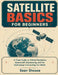 Satellite Basics for Beginners: A Clear Guide to Orbital Mechanics, Spacecraft Engineering, and the Technology Connecting Our World by Sean Shouse