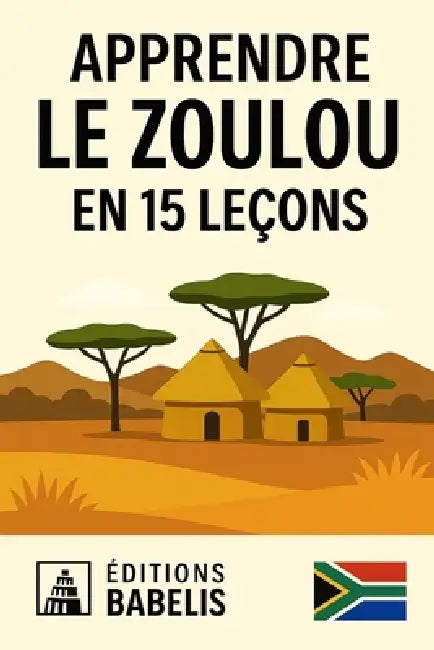 Apprendre le Zoulou en 15 leçons by Éditions Babelis