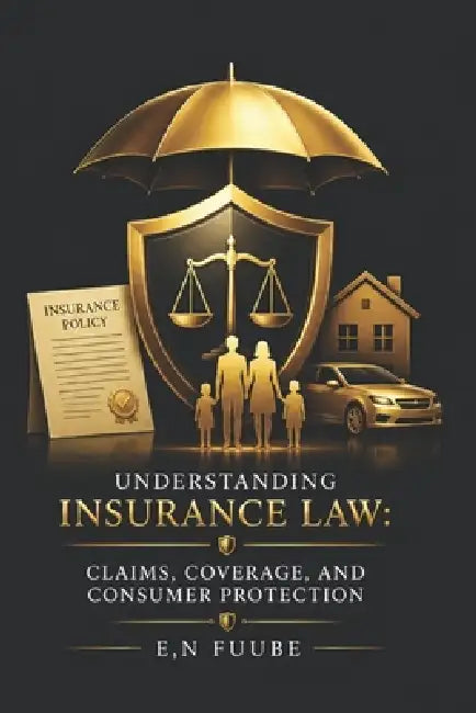 Understanding Insurance Law: Claims, Coverage, and Consumer Protection by L. Brian, E. N. Fuube