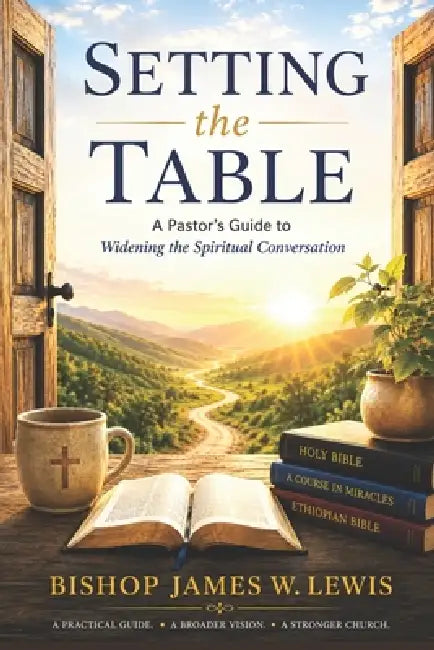Setting the Table: A Pastor's Guide to Widening the Spiritual Conversation by Bishop James W. Lewis