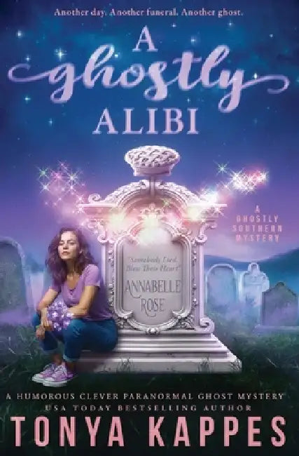 A Ghostly Alibi: A Humorous Clever Paranormal Ghost Mystery by Tonya Kappes