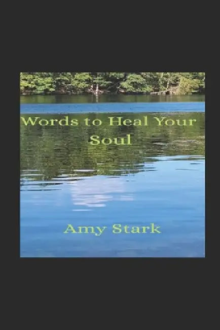 Words To Heal Your Soul by Amy Stark