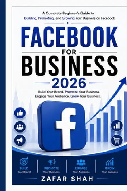 Facebook For Business 2026 by Zafar Shah