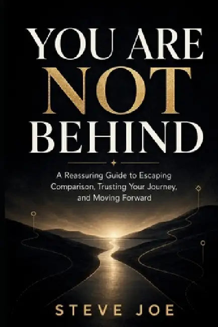 You Are Not Behind by Steve Joe