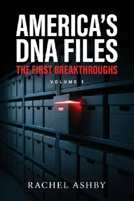 America's DNA Files: The First Breakthroughs by Rachel Ashby