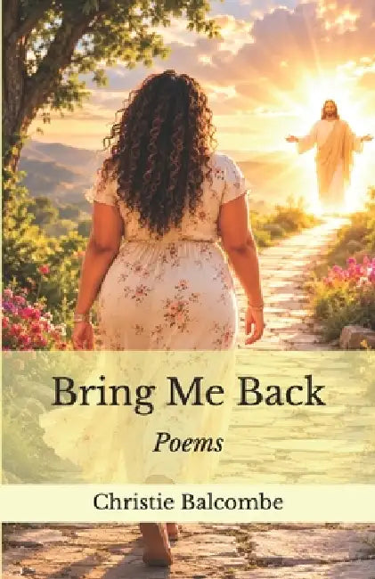 Bring Me Back: Poems by Christie Balcombe